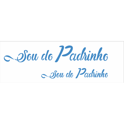 10x30-Simples---Frase-Sou-do-Padrinho---OPA2992 10x30-Simples---Frase-Sou-do-Padrinho---OPA2992